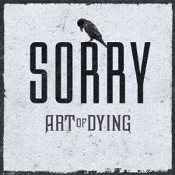 Art Of Dying : Sorry